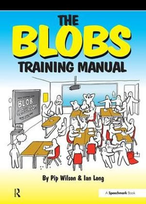The Blobs Training Manual : A Speechmark Practical Training Manual - Ian Long