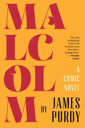 Malcolm : A Comic Novel - James Purdy