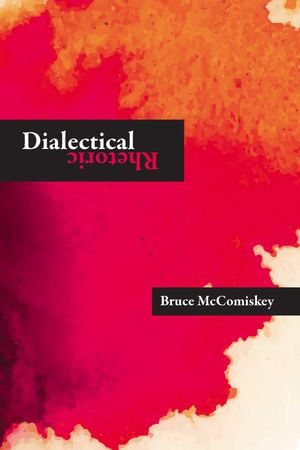 Dialectical Rhetoric - Bruce Mccomiskey