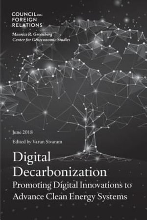 Digital Decarbonization : Promoting Digital Innovations to Advance Clean Energy Systems - Varun Sivaram