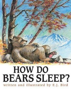 How Do Bears Sleep? : Carolrhoda Picture Books - E.J. Bird