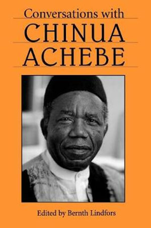 Conversations with Chinua Achebe : Literary Conversations Series - Chinua Achebe