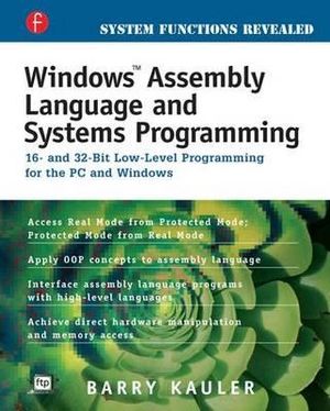 Windows Assembly Language and Systems Programming : 16- and 32-Bit Low-Level Programming for the PC and Windows - Barry Kauler
