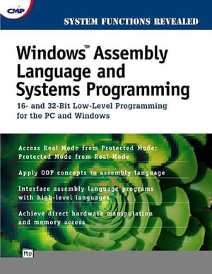 Windows Assembly Language and Systems Programming : 16- and 32-Bit Low-Level Programming for the PC and Windows - Barry Kauler