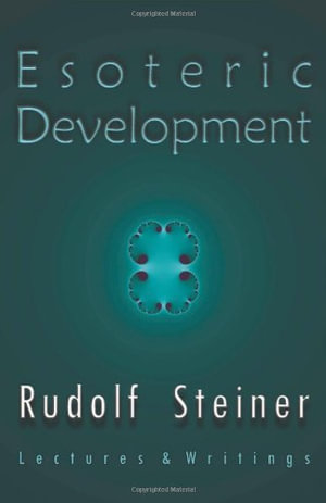 Esoteric Development : Lectures and Writings - Rudolf Steiner