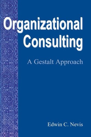 Organizational Consulting : A Gestalt Approach - Edwin C. Nevis