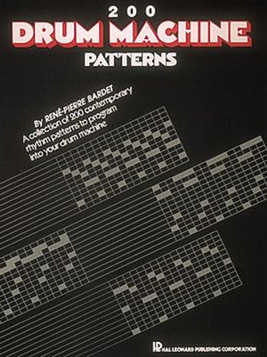 Two Hundred Drum Machine Patterns : 200 Drum Machine Patterns - Rene-Pierre Bardet