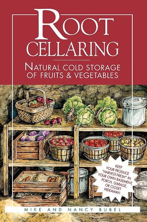 Root Cellaring : Natural Cold Storage of Fruits & Vegetables - Mike Bubel