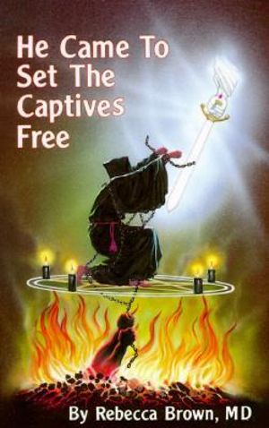 He Came to Set the Captives Free - Rebecca Brown