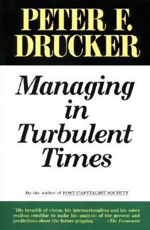 Managing in Turbulent Times - Peter F. Drucker