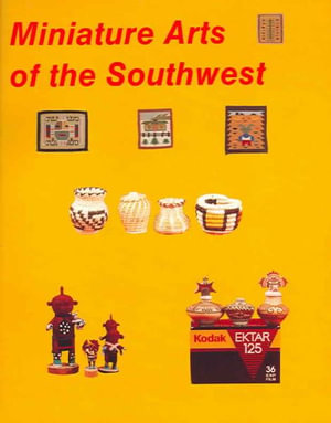 Miniature Arts of the Southwest - NANCY N. SCHIFFER
