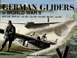 German Gliders in WWII : Schiffer Military History - HEINZ J. NOWARRA