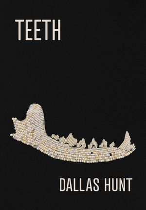 Teeth : Poems - Dallas Hunt