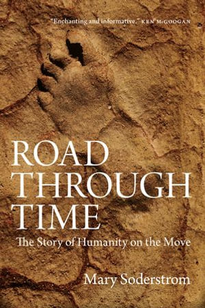 Road Through Time : The Story of Humanity on the Move - Mary Soderstrom