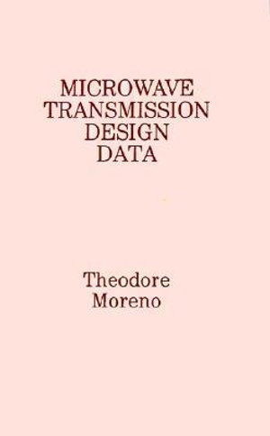 Microwave Transmission Design Data : Artech House Microwave Library - Theodore Moreno