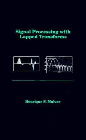 Signal Processing with Lapped Transforms : Telecommunications Library - Henrique S. Malvar