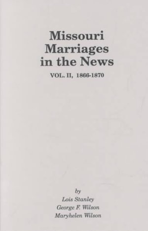 Missouri Marriages in the News : 1866-1870 - Lois Stanley