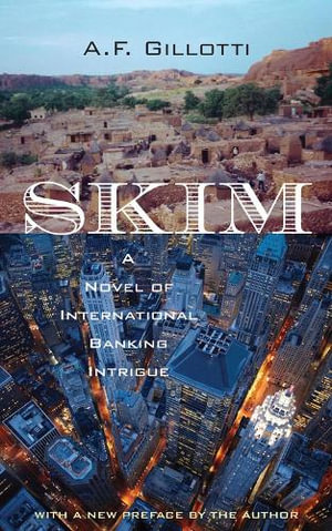 Skim : A Novel of International Banking Intrigue - A.F. Gillotti