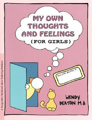 My Own Thoughts : A Growth and Recovery Workbook for Young Girls - Wendy Deaton