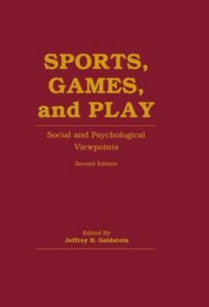 Sports, Games, and Play : Social and Psychological Viewpoints - Jeffrey H. Goldstein