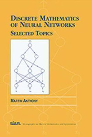 Discrete Mathematics of Neural Networks : Selected Topics - Martin Anthony