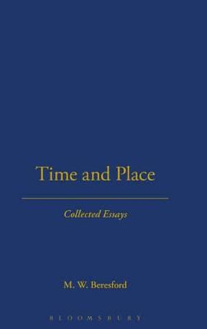 Time and Place : Collected Essays - M. W. Beresford