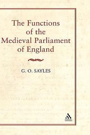 Functions of the Medieval Parliament of England - G. O. Sayles