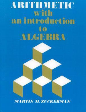 Arithmetic with an Introduction to Algebra : With Instructors Manual - Martin M. Zuckerman