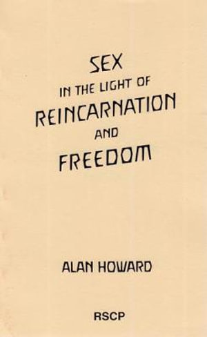 Sex in the Light of Reincarnation and Freedom : Body Schema and Body Senses - Alan Howard