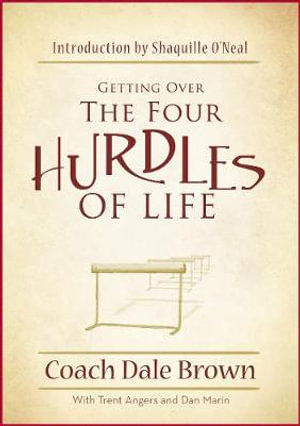 Getting Over the Four Hurdles of Life - Coach Dale Brown