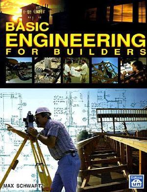 Basic Engineering for Builders - Max Schwartz