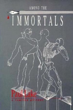 Among the Immortals : A Novel - Paul Lake