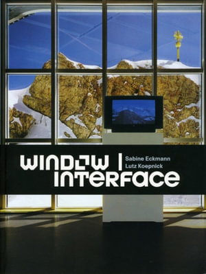 Window - Interface : Screen Arts and New Media Aesthetics - Sabine Eckmann