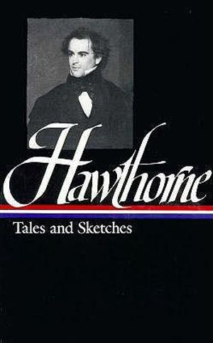 Nathaniel Hawthorne : Tales and Sketches (LOA #2) - Nathaniel Hawthorne