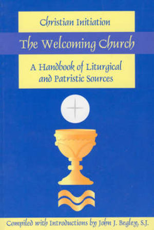 Welcoming Church : Christian Initiation - John Begley