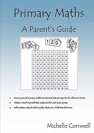 Primary Maths : A Parent's Guide - Michelle Cornwell