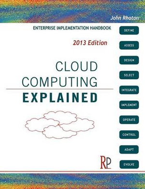 Cloud Computing Explained : Handbook for Enterprise Implementation - John Rhoton