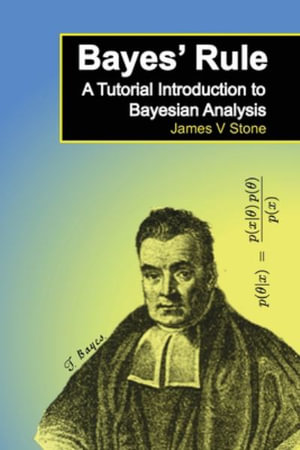 Tutorial Introductions : A Tutorial Introduction to Bayesian Analysis - James V Stone