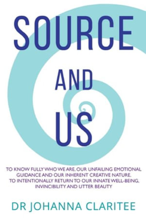 Source and Us : To know fully who we are, our unfailing emotional guidance and our inherent creative nature. To intentionally return to our innate well-being, invincibility and utter beauty. - Johanna Claritee