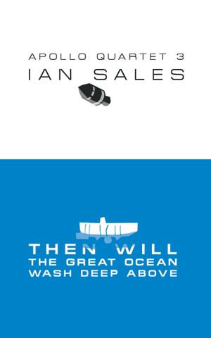 Then Will The Great Ocean Wash Deep Above : Apollo Quartet - Ian Sales