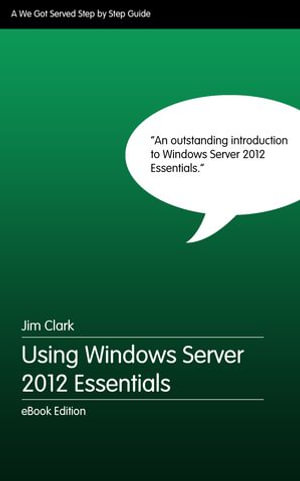 Using Windows Server 2012 Essentials - Jim Clark