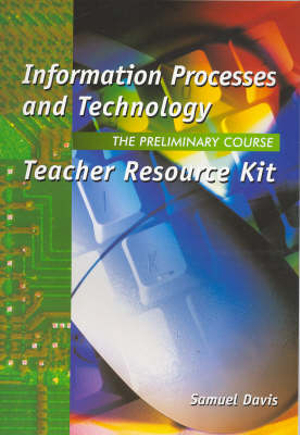Information Processes and Technology : The Hsc Course - Samuel Davis