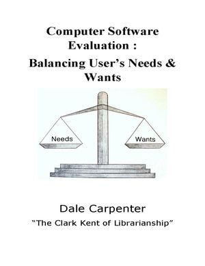 Computer Software Evaluation : Balancing User's Need & Wants - Dale Carpenter