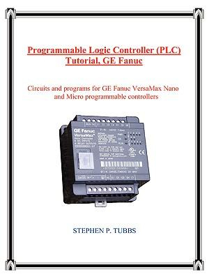 Programmable Logic Controller (PLC) Tutorial, GE Fanuc - Stephen Philip Tubbs