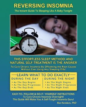 Reversing Insomnia : The Instant Guide To Sleeping Like A Baby Tonight - Rao Konduru