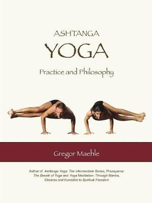 Ashtanga Yoga Practice and Philosophy - Gregor Maehle