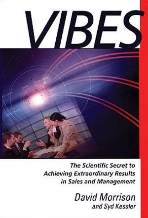 Vibes : The Scientific Secret to Achieving Extraordinary Results in Sales and Management - David Morrison
