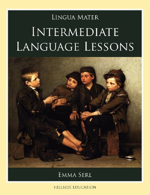 Intermediate Language Lessons : Lingua Mater - Emma Serl