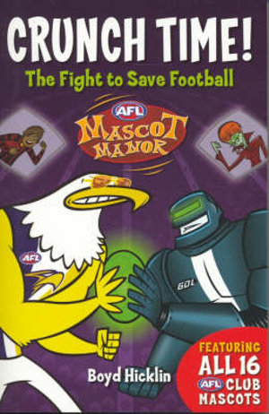 Crunch Time ! : The Fight to Save Football : Mascot Manor Ser. - Boyd Hicklin