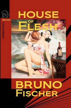 House of Flesh - Bruno Fischer